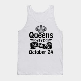 Mother Nana Aunt Sister Daughter Wife Niece Queens Are Born On October 24 Happy Birthday To Me You Tank Top